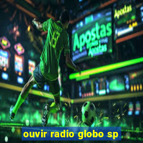 ouvir radio globo sp